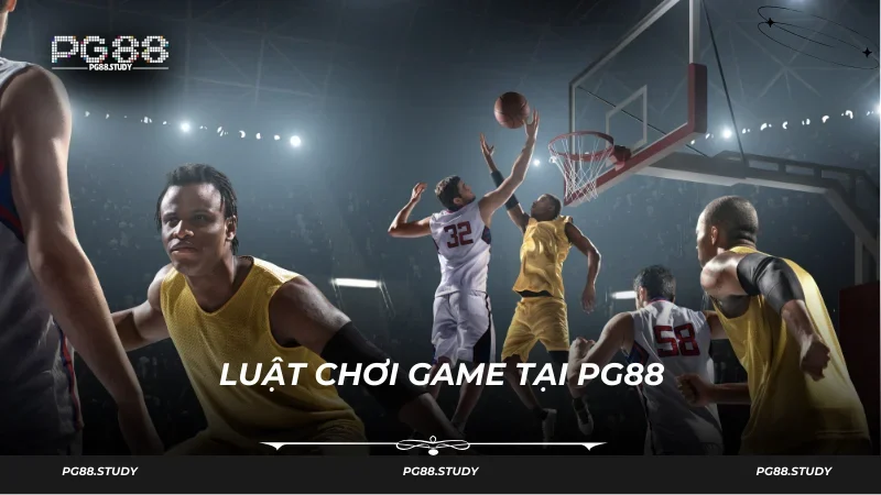Luật chơi bóng rổ PG88 mới mẻ, không gây nhàm chán