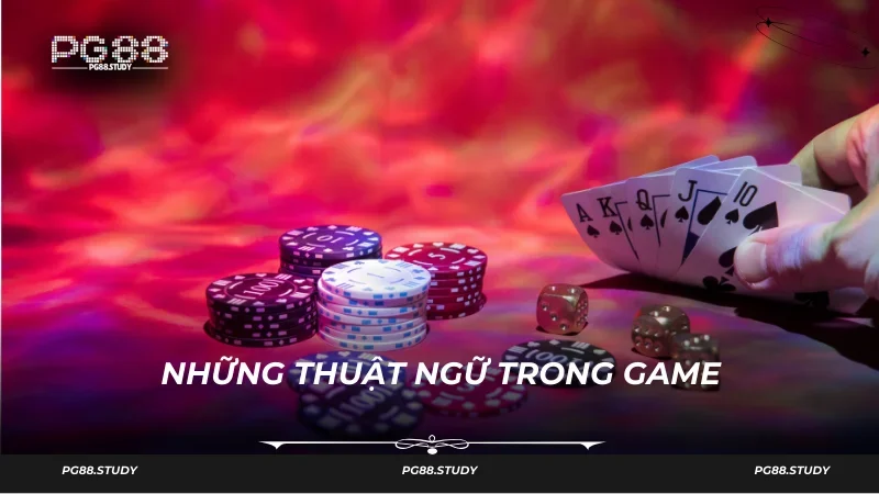 Những thuật ngữ như bài tẩy, tố,..cần phải nhớ